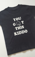 You Got This Kiddo Slogan T-Shirt 